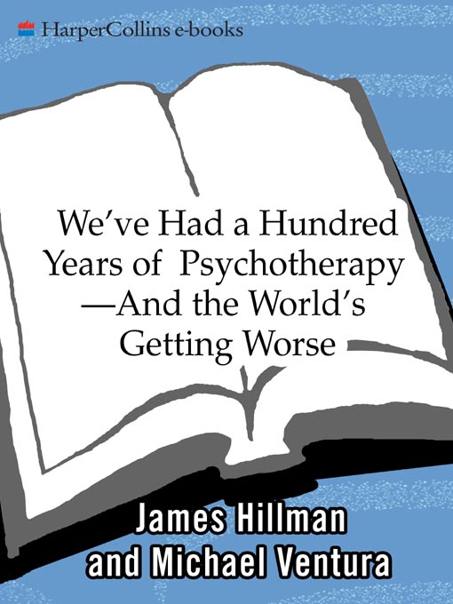 Cover image for We've Had a Hundred Years of Psychotherapy--And the World's Getting Worse
